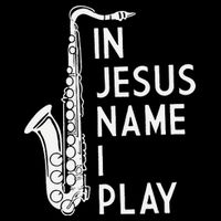 I Play In The Name Of Jesus Saxophone Christian Musician Button