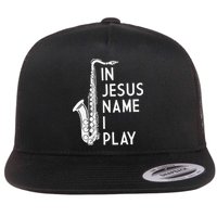 I Play In The Name Of Jesus Saxophone Christian Musician Flat Bill Trucker Hat