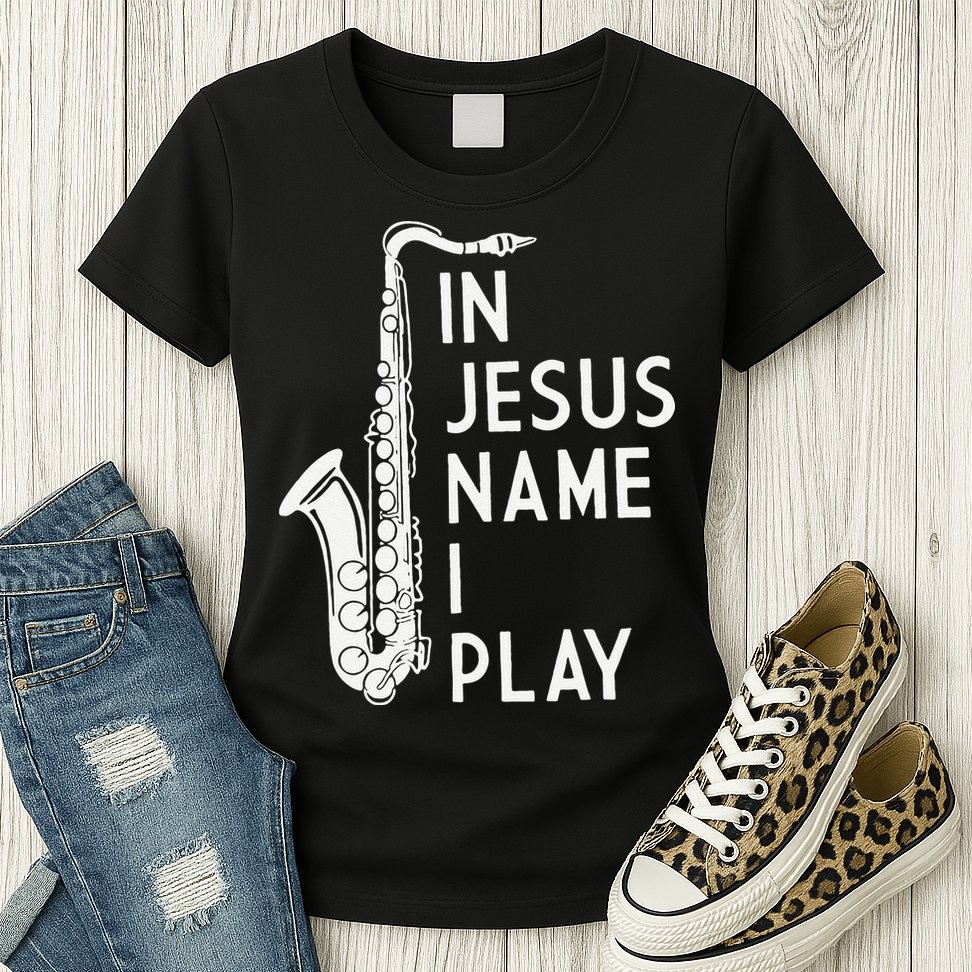 I Play In The Name Of Jesus Saxophone Christian Musician Womens T-Shirt
