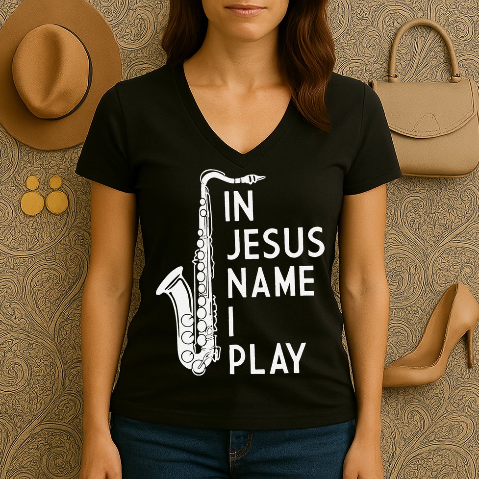 I Play In The Name Of Jesus Saxophone Christian Musician Women's V-Neck T-Shirt