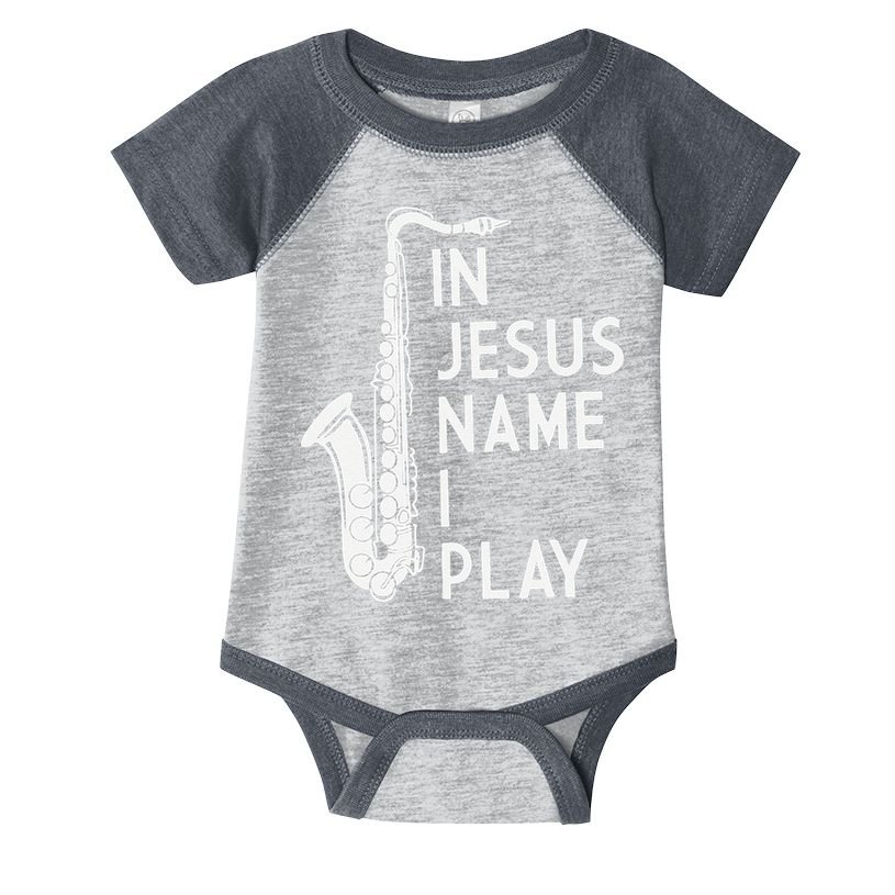 I Play In The Name Of Jesus Saxophone Christian Musician Infant Baby Jersey Bodysuit