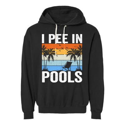 I Pee In Pools Sarcastic Sayings For Pools Lovers Garment-Dyed Fleece Hoodie