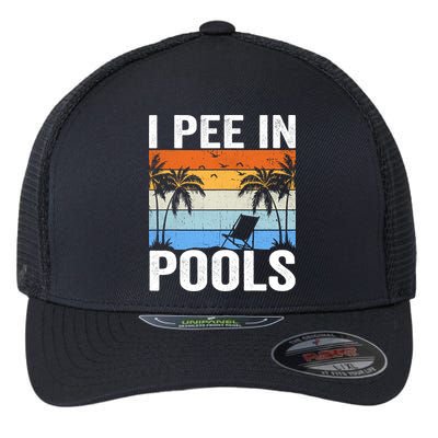 I Pee In Pools Sarcastic Sayings For Pools Lovers Flexfit Unipanel Trucker Cap