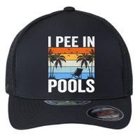 I Pee In Pools Sarcastic Sayings For Pools Lovers Flexfit Unipanel Trucker Cap