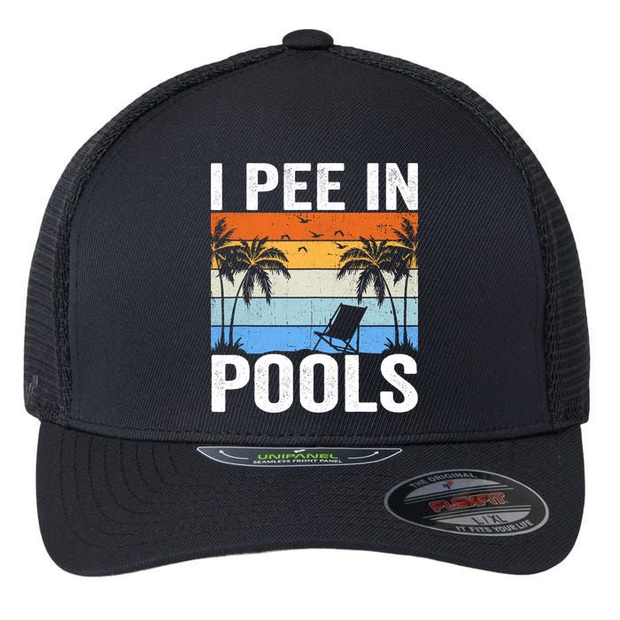 I Pee In Pools Sarcastic Sayings For Pools Lovers Flexfit Unipanel Trucker Cap