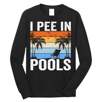 I Pee In Pools Sarcastic Sayings For Pools Lovers Long Sleeve Shirt