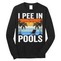 I Pee In Pools Sarcastic Sayings For Pools Lovers Long Sleeve Shirt
