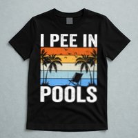 I Pee In Pools Sarcastic Sayings For Pools Lovers T-Shirt