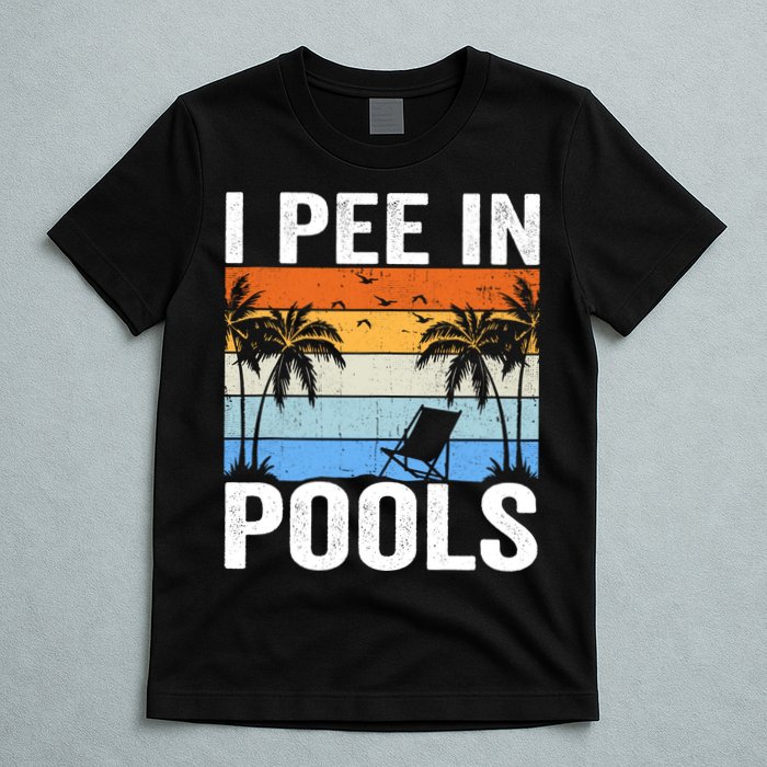 I Pee In Pools Sarcastic Sayings For Pools Lovers T-Shirt
