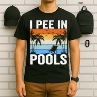 I Pee In Pools Sarcastic Sayings For Pools Lovers T-Shirt