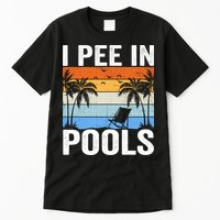 I Pee In Pools Sarcastic Sayings For Pools Lovers Tall T-Shirt