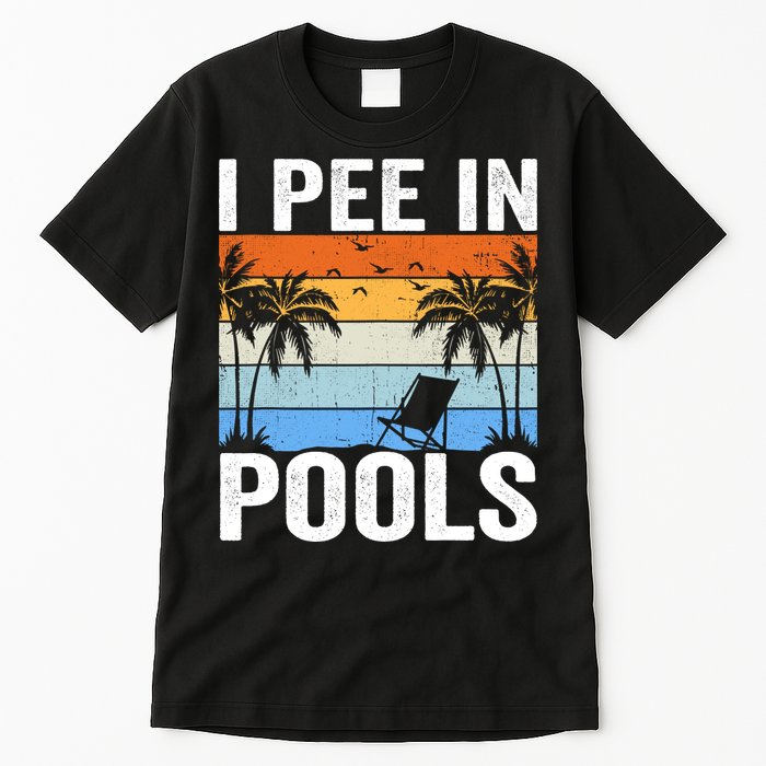 I Pee In Pools Sarcastic Sayings For Pools Lovers Tall T-Shirt
