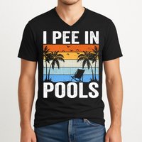 I Pee In Pools Sarcastic Sayings For Pools Lovers V-Neck T-Shirt