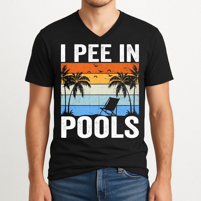 I Pee In Pools Sarcastic Sayings For Pools Lovers V-Neck T-Shirt