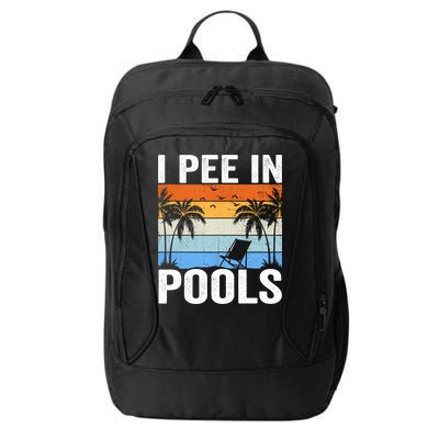 I Pee In Pools Sarcastic Sayings For Pools Lovers City Backpack