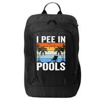 I Pee In Pools Sarcastic Sayings For Pools Lovers City Backpack