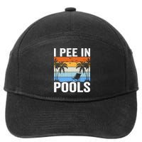 I Pee In Pools Sarcastic Sayings For Pools Lovers 7-Panel Snapback Hat