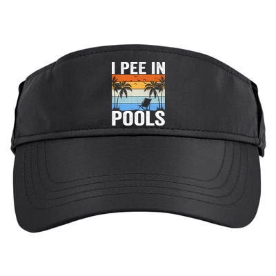 I Pee In Pools Sarcastic Sayings For Pools Lovers Adult Drive Performance Visor