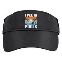 I Pee In Pools Sarcastic Sayings For Pools Lovers Adult Drive Performance Visor