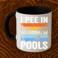 I Pee In Pools Sarcastic Sayings For Pools Lovers Mug