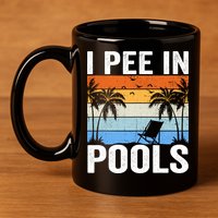 I Pee In Pools Sarcastic Sayings For Pools Lovers 11oz C Handle Ceramic Mug