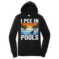 I Pee In Pools Sarcastic Sayings For Pools Lovers Women's Pullover Hoodie
