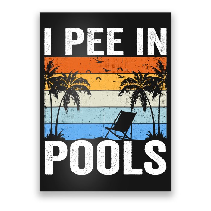 I Pee In Pools Sarcastic Sayings For Pools Lovers Poster
