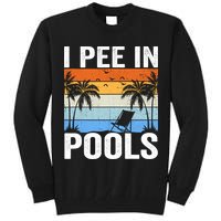 I Pee In Pools Sarcastic Sayings For Pools Lovers Tall Sweatshirt