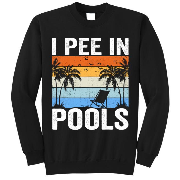 I Pee In Pools Sarcastic Sayings For Pools Lovers Tall Sweatshirt