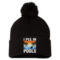 I Pee In Pools Sarcastic Sayings For Pools Lovers Pom Pom 12in Knit Beanie