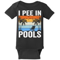 I Pee In Pools Sarcastic Sayings For Pools Lovers Baby Bodysuit