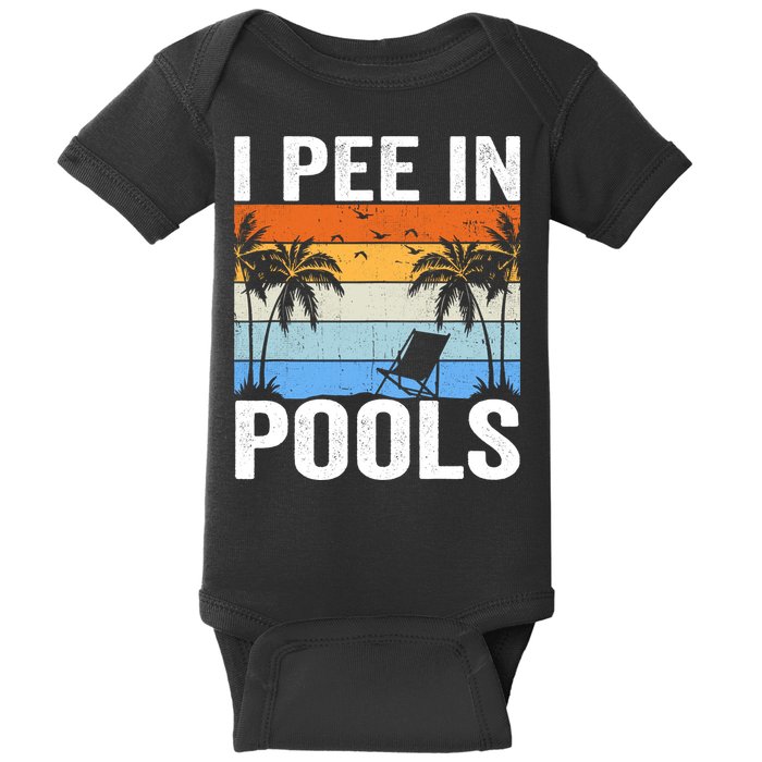 I Pee In Pools Sarcastic Sayings For Pools Lovers Baby Bodysuit