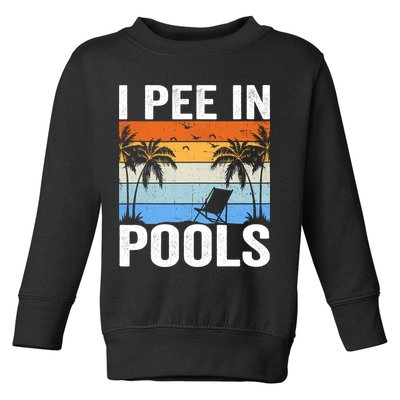 I Pee In Pools Sarcastic Sayings For Pools Lovers Toddler Sweatshirt