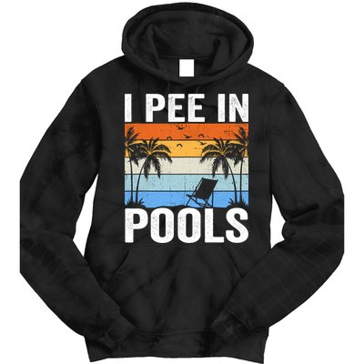 I Pee In Pools Sarcastic Sayings For Pools Lovers Tie Dye Hoodie