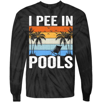 I Pee In Pools Sarcastic Sayings For Pools Lovers Tie-Dye Long Sleeve Shirt