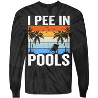 I Pee In Pools Sarcastic Sayings For Pools Lovers Tie-Dye Long Sleeve Shirt