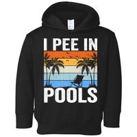 I Pee In Pools Sarcastic Sayings For Pools Lovers Toddler Hoodie