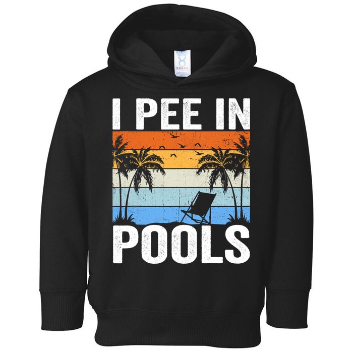I Pee In Pools Sarcastic Sayings For Pools Lovers Toddler Hoodie
