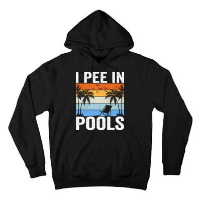 I Pee In Pools Sarcastic Sayings For Pools Lovers Tall Hoodie