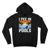 I Pee In Pools Sarcastic Sayings For Pools Lovers Tall Hoodie