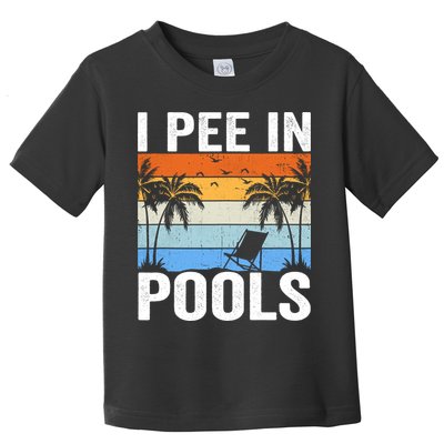 I Pee In Pools Sarcastic Sayings For Pools Lovers Toddler T-Shirt