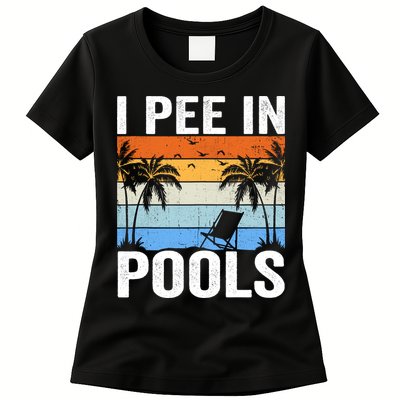 I Pee In Pools Sarcastic Sayings For Pools Lovers Women's T-Shirt