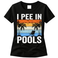 I Pee In Pools Sarcastic Sayings For Pools Lovers Womens T-Shirt