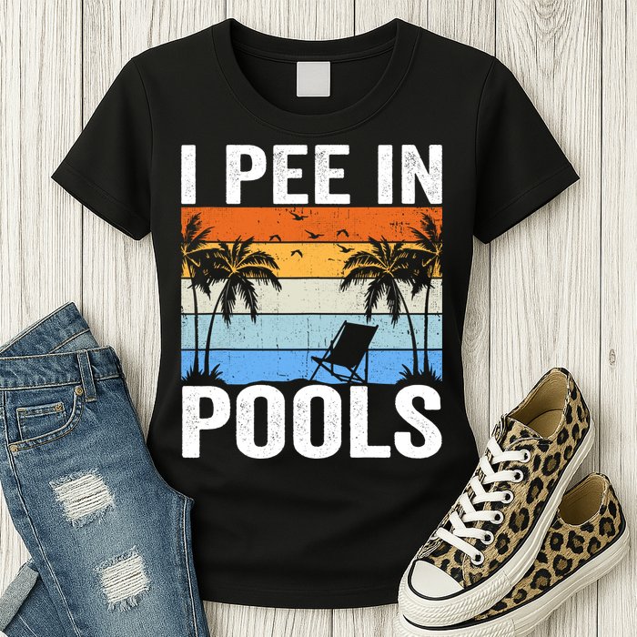 I Pee In Pools Sarcastic Sayings For Pools Lovers Womens T-Shirt