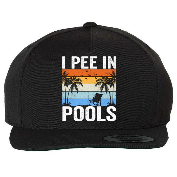 I Pee In Pools Sarcastic Sayings For Pools Lovers Wool Snapback Cap