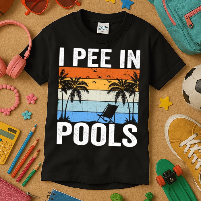 I Pee In Pools Sarcastic Sayings For Pools Lovers Kids T-Shirt