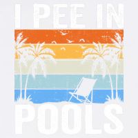 I Pee In Pools Sarcastic Sayings For Pools Lovers Garment-Dyed Sweatshirt