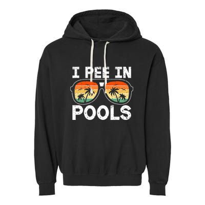 I Pee In Pools Funny Jokes Sarcastic Sayings Vacation Garment-Dyed Fleece Hoodie