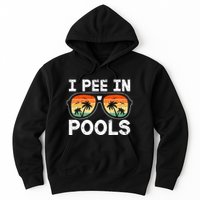 I Pee In Pools Funny Jokes Sarcastic Sayings Vacation Hoodie