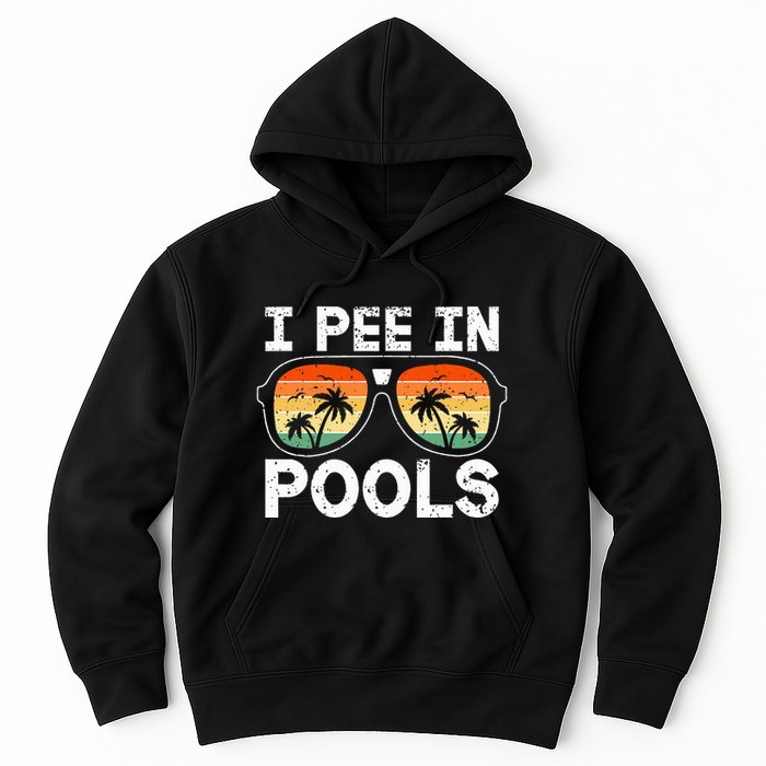 I Pee In Pools Funny Jokes Sarcastic Sayings Vacation Hoodie